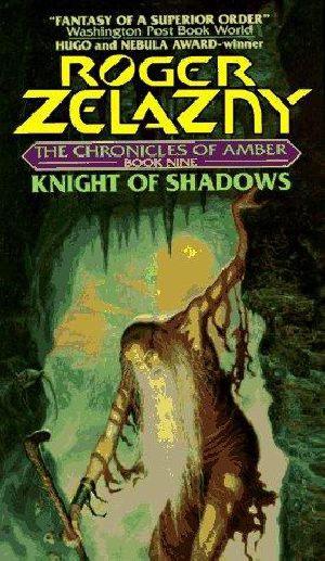 [The Chronicles of Amber 09] • Knight of Shadows